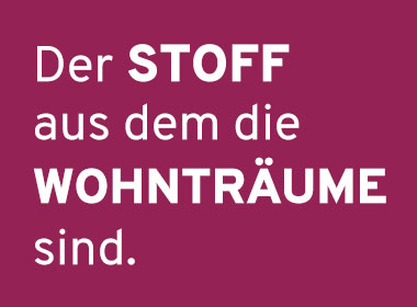 Spruch: Der Stoff aus dem die Wohnträume sind